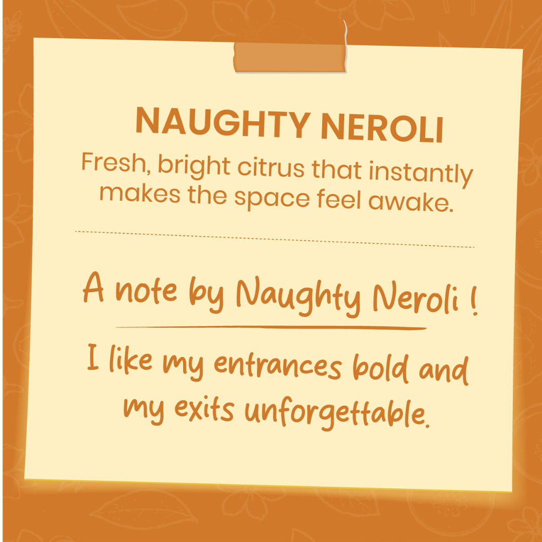 Naughty Neroli- Camphor Blend